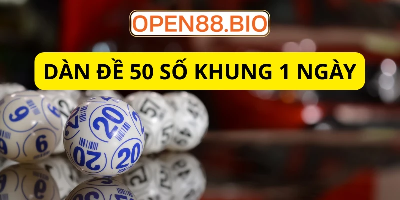 Dàn đề 50 số khung 1 ngày: Chiến thuật thắng 50/50 mỗi ngày Tỷ lệ vào tiền dàn đề 50 số ăn chắc nhất