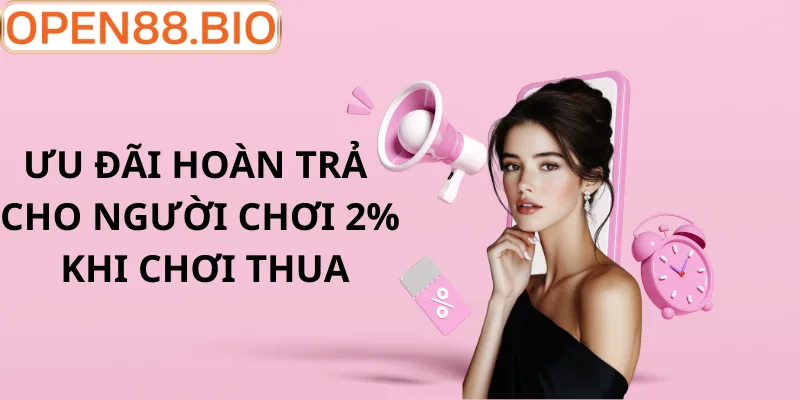 Siêu Ưu Đãi Hoàn Trả 2% Tại OPEN88: Nhận Tiền Mỗi Ngày Hệ thống AI quản lý ưu đãi hoàn trả 2% minh bạch